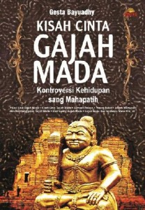 Judul: Kisah Cinta Gajah Mada Penulis : Gesta Bayuadhy Penerbit : Dipta Cetakan : Juni, 2015 Tebal : 216 Halaman ISBN : 978-602-255-722-7
