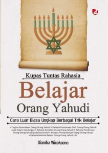 Judul: Kupas Tuntas Rahasia Belajar Orang Yahudi Penulis: Diandra Wicaksono Penerbit: Diva Press, Yogyakarta Terbitan: Pertama, Mei 2015 Tebal: 184 halaman ISBN: 978-602-255-890-3