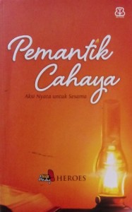 Judul Buku: Pemantik Cahaya Penulis : Wisnu Prasetyo Utomo & Tim Kick Andy Penerbit : Bentang Cetakan : I, Februari 2015 Tebal : x + 162 halaman ISBN : 978-602-291-090-9