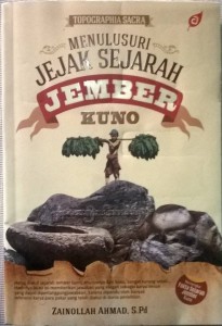 Judul buku : Menelusuri Jejak Sejarah Jember Kuno Penulis : Zainollah Ahmad, S.Pd Penerbit : Araska Cetakan : 1 September 2015 Tebal : xviii+ 284 Halaman ISBN : 978-602-300-173-6