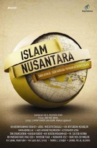 Judul Buku: Islam Nusantara; Dari Ushul Fiqh Hingga Paham Kebangsaan Editor : Ahkmad Sahal & Munawir Aziz Penerbit : Mizan Cetakan : I, Agustus 2015 Tebal : 344 halaman ISBN : 978-979-433-895-7