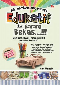 Judul: Yuk, Membuat Alat Peraga Edukatif dari Barang Bekas! Penulis : Kak Muksin Penerbit : Diva Press, Jogjakarta Cetakan : Pertama, Agustus 2015 Tebal : 170 Halaman