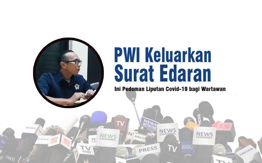 PWI Keluarkan Surat Edaran, Ini Pedoman Liputan Covid-19 bagi Wartawan